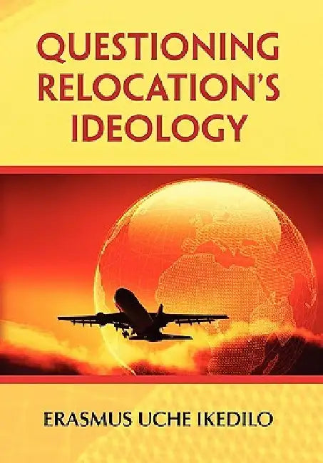Questioning Relocation's Ideology by Erasmus Uche Ikedilo