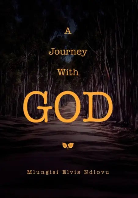A Journey with God by Mlungisi Elvis Ndlovu