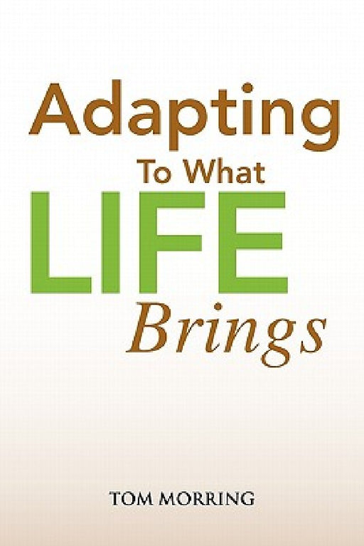 Adapting to What Life Brings by Tom Morring