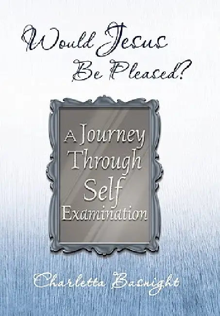 Would Jesus Be Pleased? by Charletta Basnight