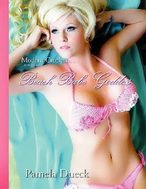 Modern Crochet.for the Beach Babe Goddess by Pamela Dueck