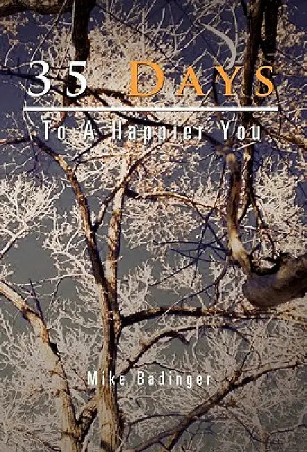 35 Days To A Happier You by Mike Badinger