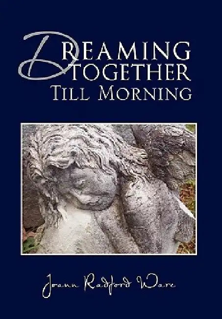 Dreaming Together Till Morning by Joann Radford Ware