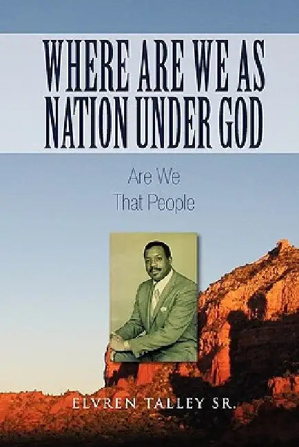 Where Are We as Nation Under God by Elvren, Sr. Talley