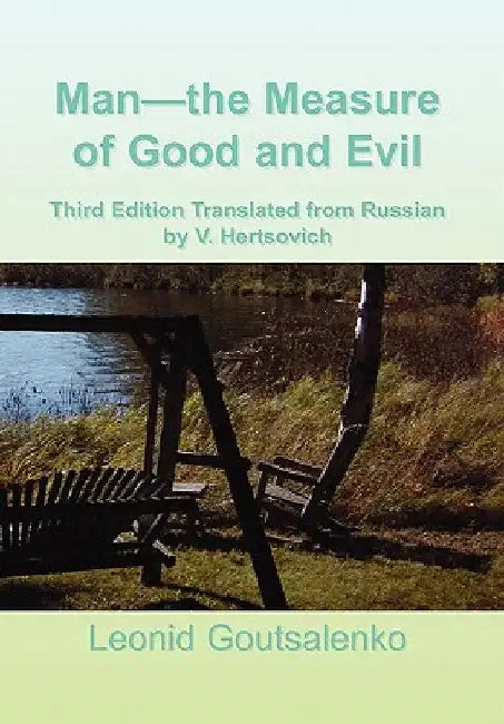 Man-the Measure of Good and Evil by Goutsalenko, Leonid