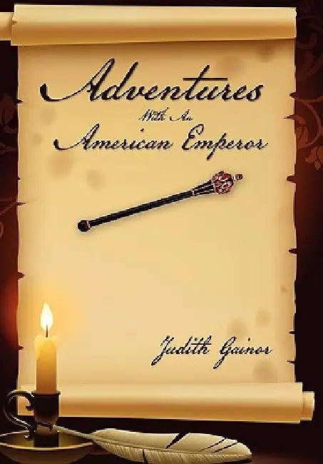 Adventures with an American Emperor by Judith Gainor