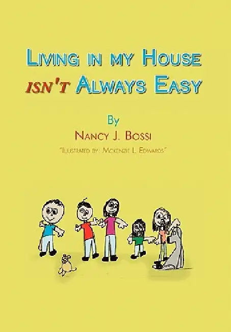 Living in my house isn't always easy by Nancy J. Bossi