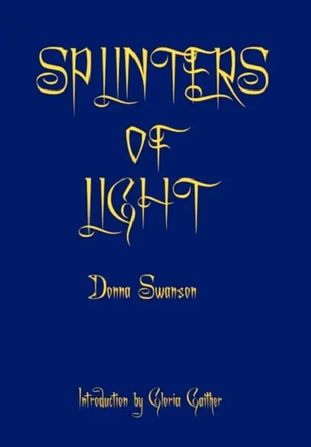 Splinters of Light by Donna Swanson