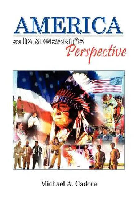 America: An Immigrant's Perspective by Michael A. Cadore