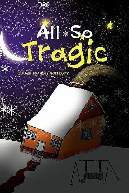 All So Tragic by Jimmie Frances Holloway