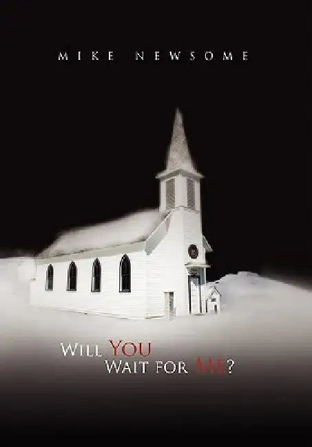 Will You Wait for Me? by Mike Newsome