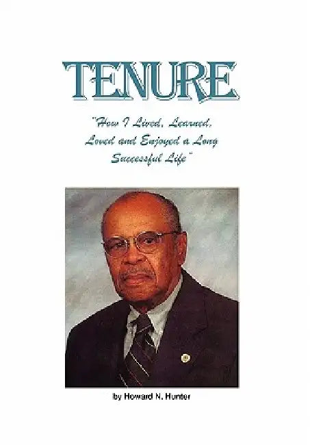 Tenure: "How I Lived, Learned, Loved and Enjoyed a Long Successful Life" by Howard Hunter