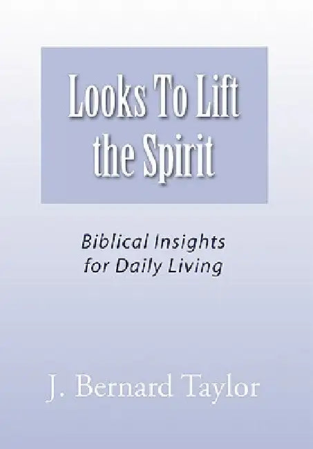 Looks To Lift the Spirit by J. Bernard Taylor