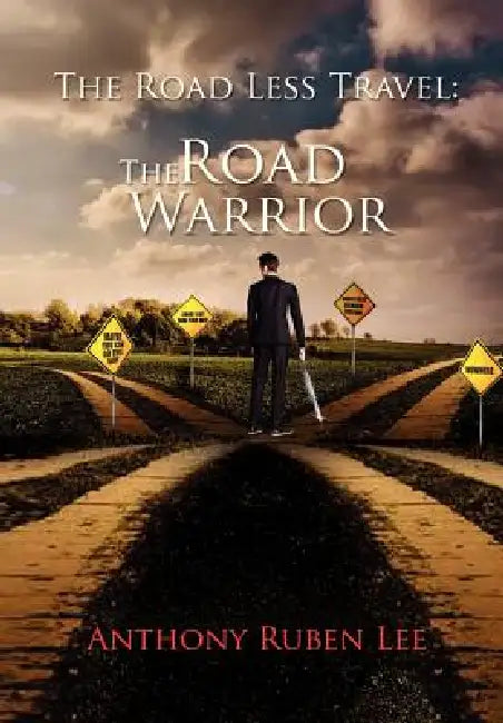 The Road Less Travel: The Road Warrior: Life as a road chapter by Anthony Ruben Lee