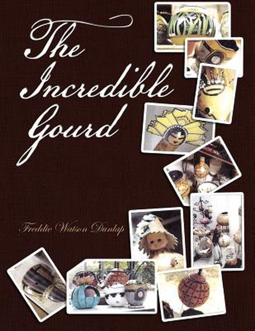 The Incredible Gourd by Freddie Watson Dunlap