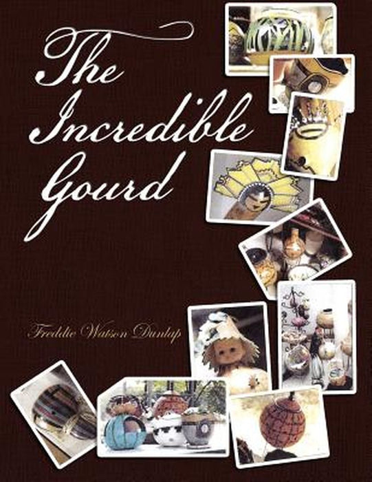 The Incredible Gourd by Freddie Watson Dunlap