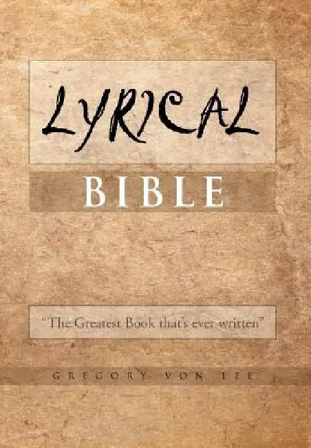 Lyrical Bible by Gregory Von Lee