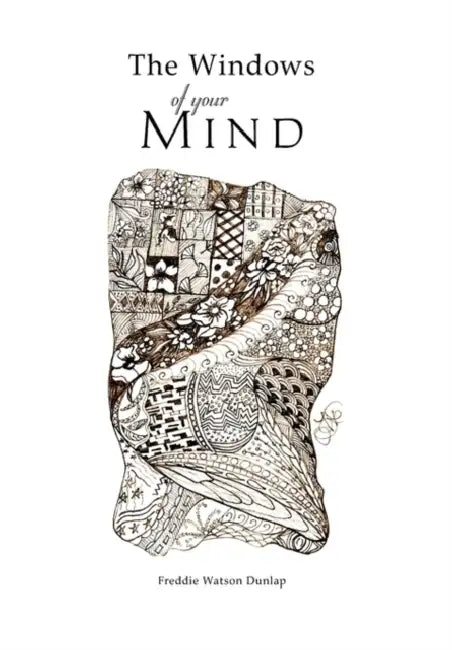 The Windows of your Mind by Freddie Watson Dunlap