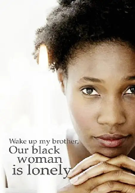 Wake up my brother, Our black woman is lonely by Olde Skol