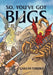 So, You've Got Bugs by Cailean Terence
