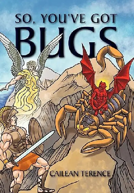 So, You've Got Bugs by Cailean Terence
