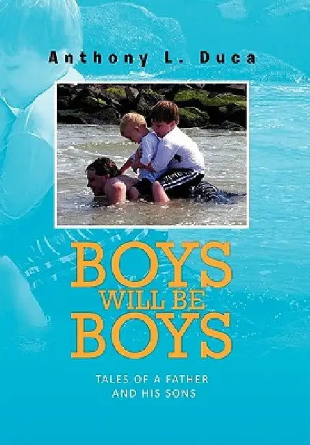 Boys Will Be Boys by Anthony L. Duca