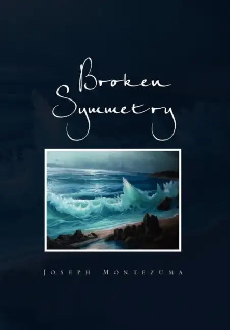 Broken Symmetry by Joseph Montezuma