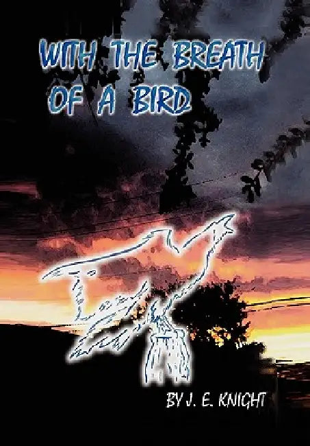 With the Breath of a Bird by J. E. Knight