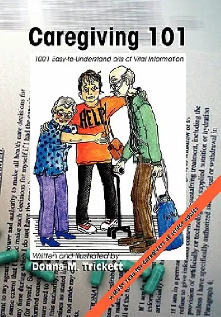 Caregiving 101: 101 Easy-to-Understand bits of Vital Information by Donna M. Trickett