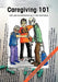 Caregiving 101: 101 Easy-to-Understand bits of Vital Information by Donna M. Trickett