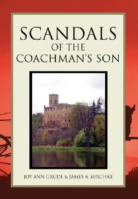 Scandals of the Coachman's Son by Joy Grude &. James a. Mischke