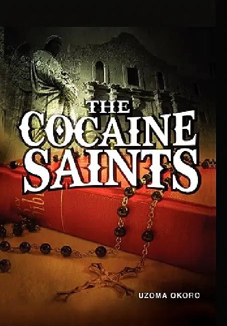 The Cocaine Saints by Uzoma Okoro