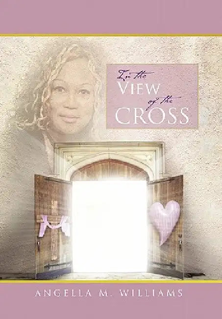 In The View of the Cross by Angella M. Williams
