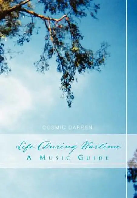 Life During Wartime: A Music Guide by Cosmic Darren