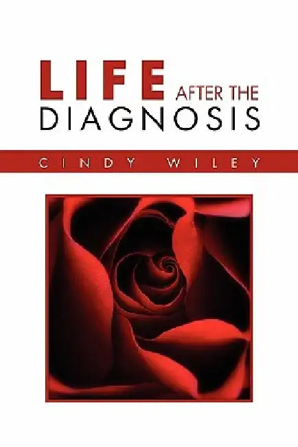 Life After The Diagnosis by Cindy Wiley