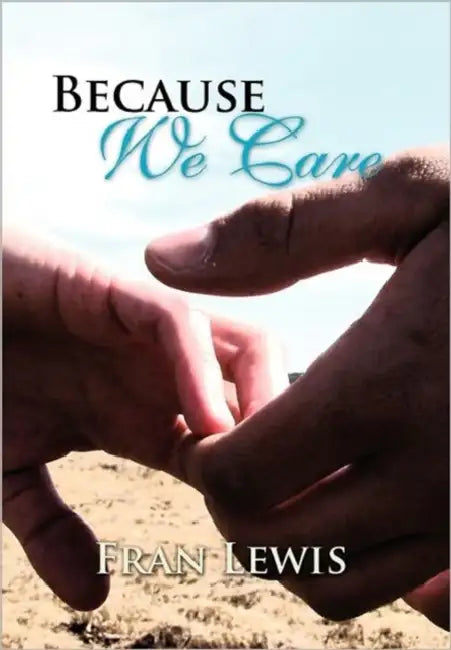 Because We Care by Fran Lewis