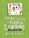 Fun Activities for Playful Learning: The First 3 Years by Helena Joubert