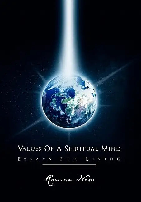 Values of a Spiritual Mind: Essays for Living by Roman New