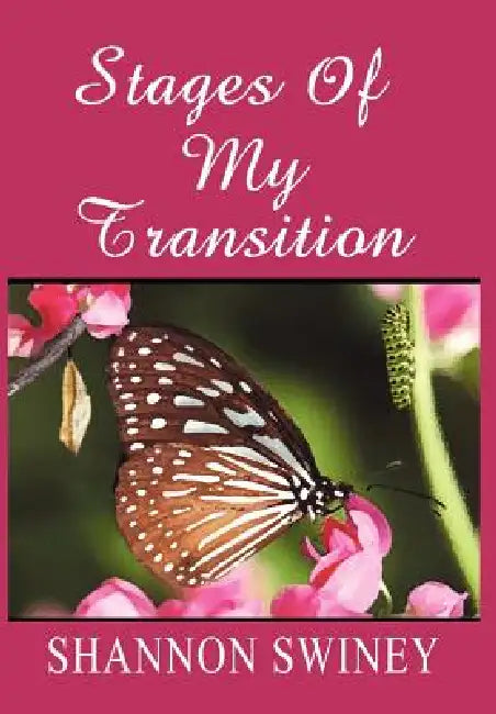 Stages Of My Transitions: Spiritual Encouragement by Shannon Swiney