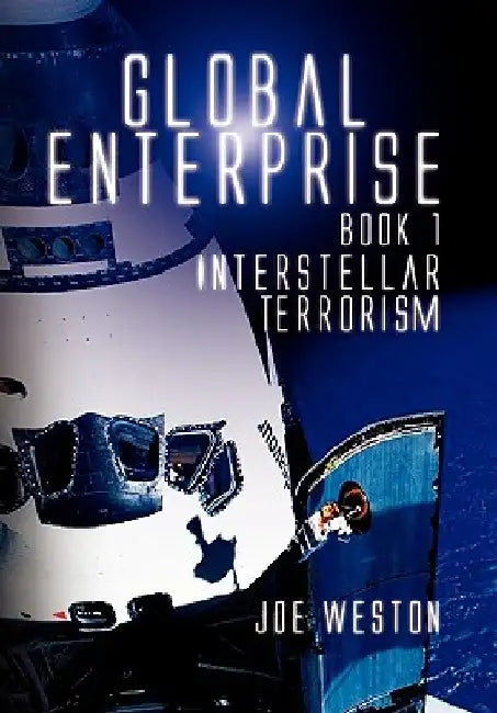Global Enterprise Book 1: Interstellar Terrorism by Joe Weston