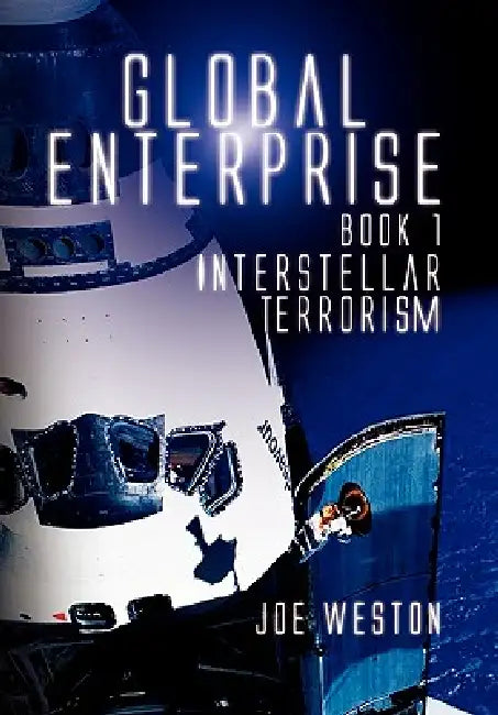 Global Enterprise Book 1: Interstellar Terrorism by Joe Weston