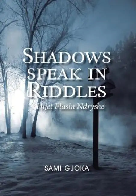 Shadows Speak in Riddles: Hijet Flasin Ndryshe by Sami Gjoka