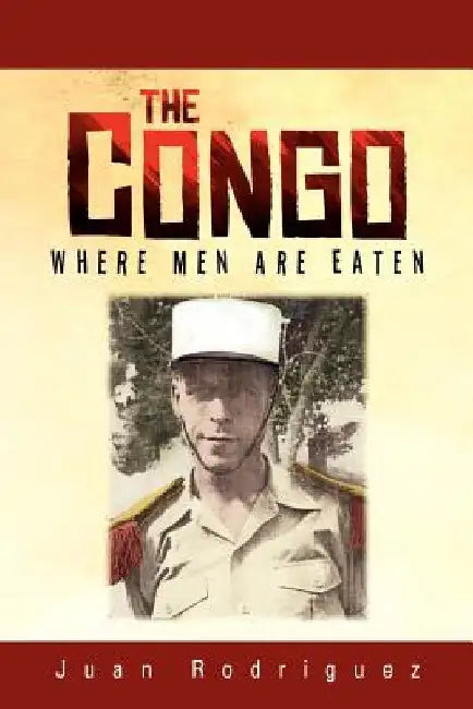 The Congo: Where Men Are Eaten by Rodriguez, Juan
