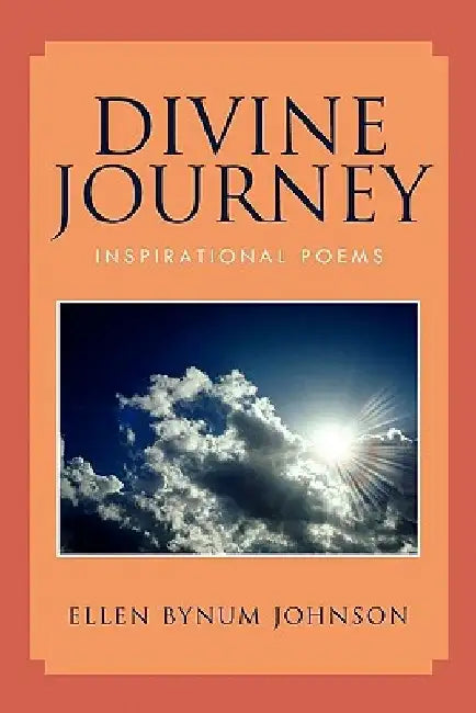 Divine Journey: Inspirational Poems by Ellen Bynum Johnson