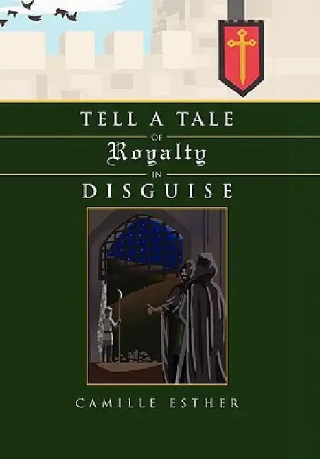 Tell a Tale of Royalty in Disguise by Camille Esther