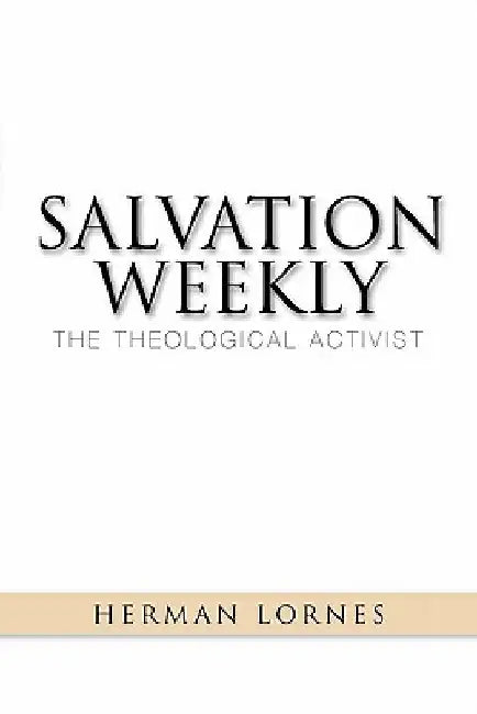 Salvation Weekly: The Theological Activist by Herman Lornes