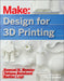 Design for 3D Printing: Scanning, Creating, Editing, Remixing, and Making in Three Dimensions by Samuel N. Bernier