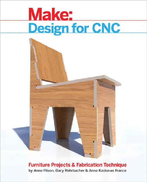 Design for Cnc: Furniture Projects and Fabrication Technique by Gary Rohrbacher