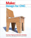 Design for Cnc: Furniture Projects and Fabrication Technique by Gary Rohrbacher