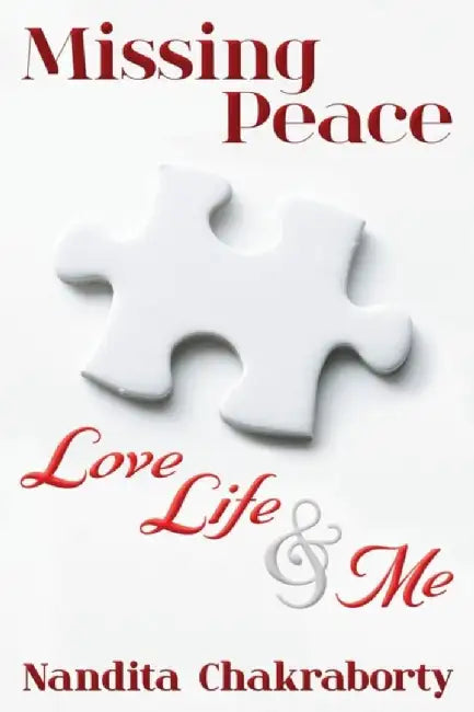 Missing Peace: Love Life & Me by Nandita Chakraborty